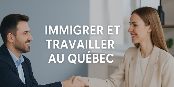 Immigrer et travailler au Québec : quelles sont vos options ?